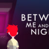 Between Me and The Night