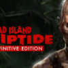Dead Island: Riptide Definitive Edition