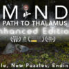 MIND: Path to Thalamus Enhanced Edition
