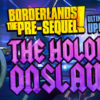 Borderlands The Pre-Sequel: Ultimate Vault Hunter Upgrade Pack: The Holodome Onslaught